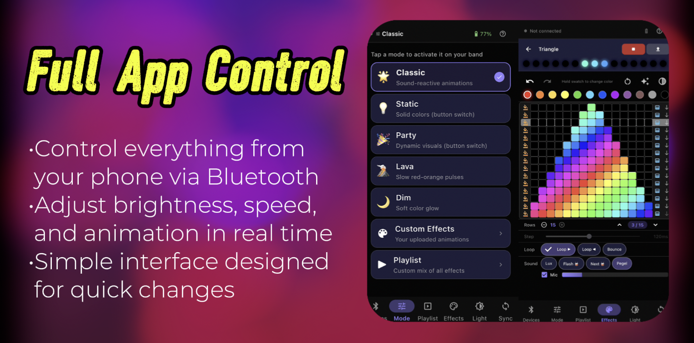 Full App Control: Control everything from your phone via Bluetooth. Adjust brightness, speed, and animation in real time. Simple interface designed for quick changes.